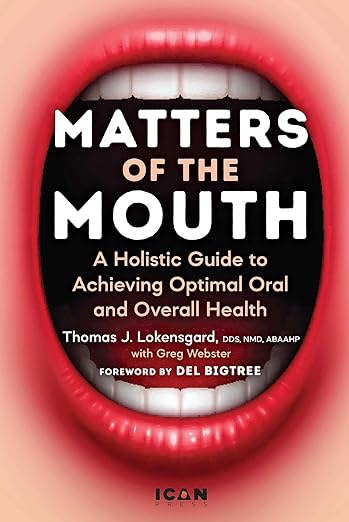 Matters of the Mouth: A Holistic Guide to Achieving Optimal Oral and Overall Health Hardcover – October 15, 2024